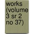 Works (Volume 3 Sr 2 No 37)