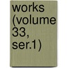 Works (Volume 33, Ser.1) by Hakluyt Society