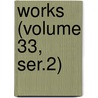 Works (Volume 33, Ser.2) by Hakluyt Society