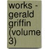 Works - Gerald Griffin (Volume 3)