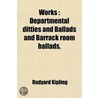 Works : Departmental Ditties And Ballads door Rudyard Kilpling