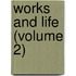 Works And Life (Volume 2)