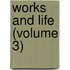 Works And Life (Volume 3)