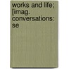 Works And Life; [Imag. Conversations: Se door Walter Savage Landor