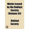 Works Issued By The Hakluyt Society (Vol by Hakluyt Society