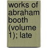 Works Of Abraham Booth (Volume 1); Late by Abraham Booth