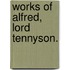 Works Of Alfred, Lord Tennyson.