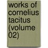 Works Of Cornelius Tacitus (Volume 02)