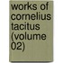 Works Of Cornelius Tacitus (Volume 02)