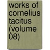 Works Of Cornelius Tacitus (Volume 08) door Publius Cornelius Tacitus