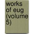 Works Of Eug (Volume 5)