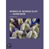 Works Of George Eliot (1); Adam Bede door George Eliott