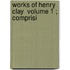 Works Of Henry Clay  Volume 1 ; Comprisi