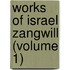 Works Of Israel Zangwill (Volume 1)