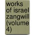 Works Of Israel Zangwill (Volume 4)