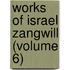 Works Of Israel Zangwill (Volume 6)