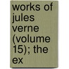 Works Of Jules Verne (Volume 15); The Ex door Jules Vernes