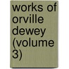 Works Of Orville Dewey (Volume 3) by Orville Dewey