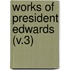 Works Of President Edwards (V.3)