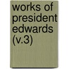 Works Of President Edwards (V.3) door Johnathan Edwards