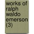 Works Of Ralph Waldo Emerson (3)