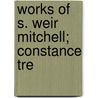 Works Of S. Weir Mitchell; Constance Tre by Silas Weir Mitchell