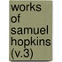 Works Of Samuel Hopkins (V.3)