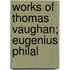 Works Of Thomas Vaughan; Eugenius Philal