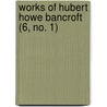 Works of Hubert Howe Bancroft (6, No. 1) door Hubert Howe Bancroft