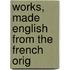 Works, Made English From The French Orig