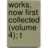 Works, Now First Collected (Volume 4); T door Walter Raleigh