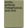 Works, Political, Metaphysical, And Chro by Sir James Steuart