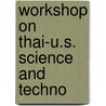Workshop On Thai-U.S. Science And Techno by Thailand. Krasuang Witthayasat