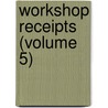 Workshop Receipts (Volume 5) by Ernest Spon