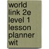 World Link 2e Level 1 Lesson Planner Wit