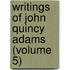 Writings Of John Quincy Adams (Volume 5)