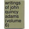 Writings Of John Quincy Adams (Volume 6) door John Quincy Adams