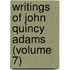 Writings Of John Quincy Adams (Volume 7)
