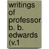 Writings Of Professor B. B. Edwards (V.1