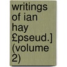 Writings of Ian Hay £Pseud.] (Volume 2) door Ian Hay