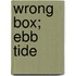 Wrong Box; Ebb Tide