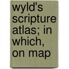 Wyld's Scripture Atlas; In Which, On Map door James Wyld