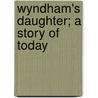 Wyndham's Daughter; A Story Of Today door Annie S. Swan