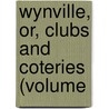Wynville, Or, Clubs And Coteries (Volume door Daniel Owen Madden