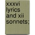 Xxxvi Lyrics And Xii Sonnets;
