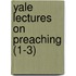 Yale Lectures On Preaching (1-3)