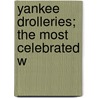 Yankee Drolleries; The Most Celebrated W door Artemus Ward