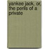 Yankee Jack, Or, The Perils Of A Private