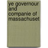 Ye Governour And Companie Of Massachuset by Elizabeth Lowell Everett