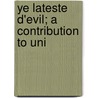 Ye Lateste D'Evil; A Contribution To Uni door James Dennis Hird